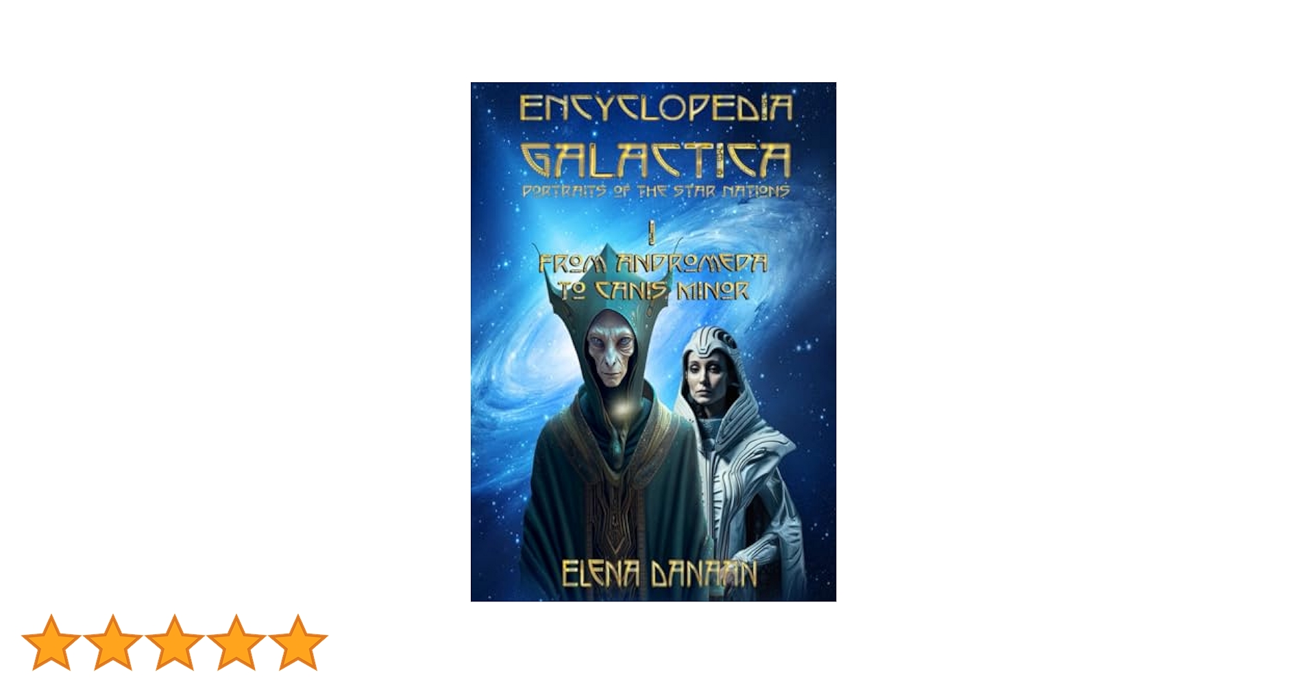 ENCYCLOPEDIA GALACTICA volume I: From Andromeda to Canis